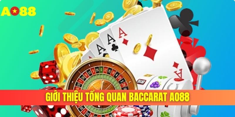Giới thiệu tổng quan baccarat AO88